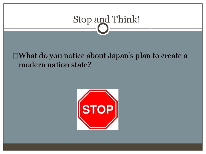 Stop and Think! �What do you notice about Japan’s plan to create a modern