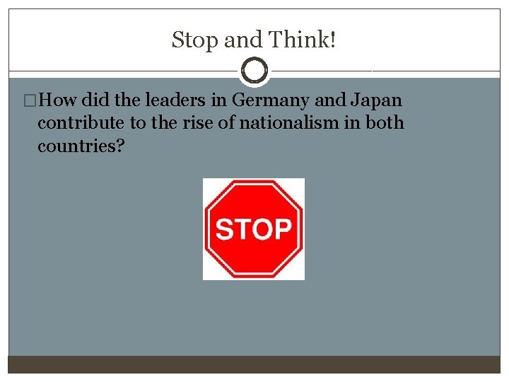 Stop and Think! �How did the leaders in Germany and Japan contribute to the