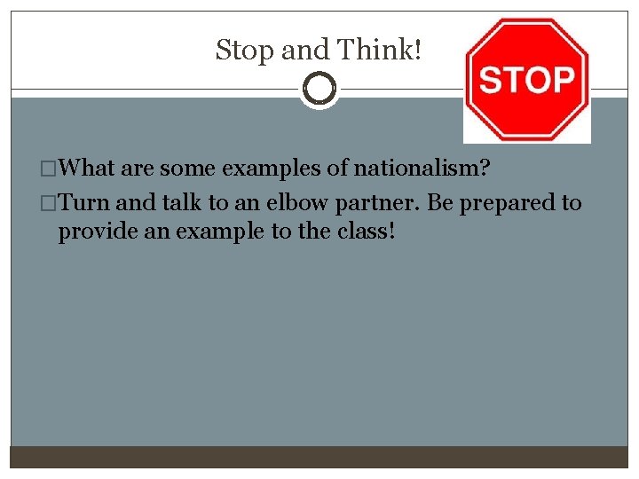 Stop and Think! �What are some examples of nationalism? �Turn and talk to an