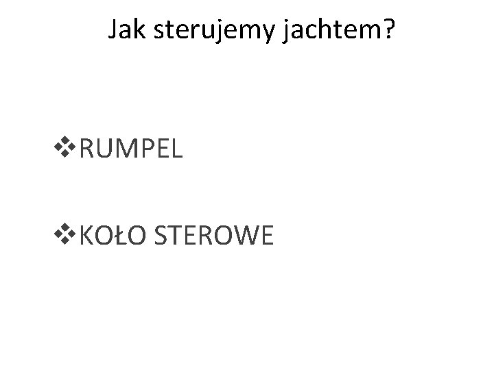 Jak sterujemy jachtem? v. RUMPEL v. KOŁO STEROWE 