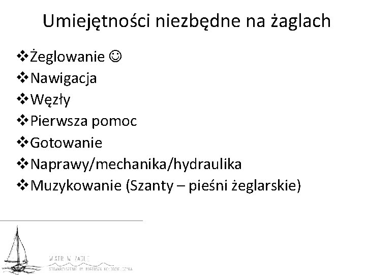 Umiejętności niezbędne na żaglach vŻeglowanie v. Nawigacja v. Węzły v. Pierwsza pomoc v. Gotowanie