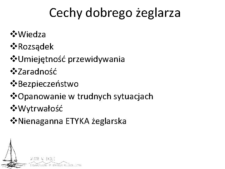 Cechy dobrego żeglarza v. Wiedza v. Rozsądek v. Umiejętność przewidywania v. Zaradność v. Bezpieczeństwo