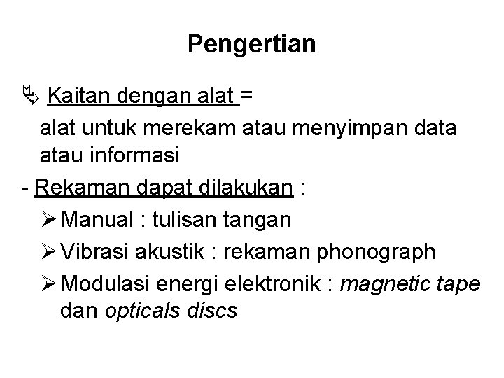 Pengertian Kaitan dengan alat = alat untuk merekam atau menyimpan data atau informasi -