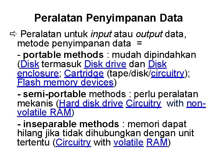 Peralatan Penyimpanan Data Peralatan untuk input atau output data, metode penyimpanan data = -