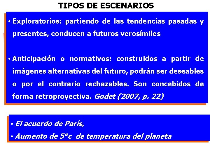 TIPOS DE ESCENARIOS • Exploratorios: partiendo de las tendencias pasadas y presentes, conducen a