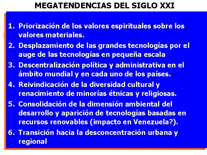 MEGATENDENCIAS DEL SIGLO XXI 1. Priorización de los valores espirituales sobre los valores materiales.