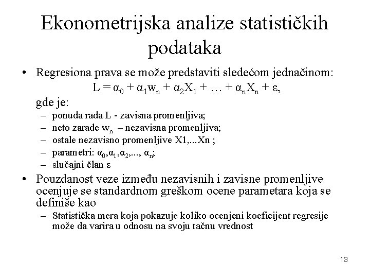 Ekonometrijska analize statističkih podataka • Regresiona prava se može predstaviti sledećom jednačinom: L = Ekonometrijska analize statističkih podataka • Regresiona prava se može predstaviti sledećom jednačinom: L =