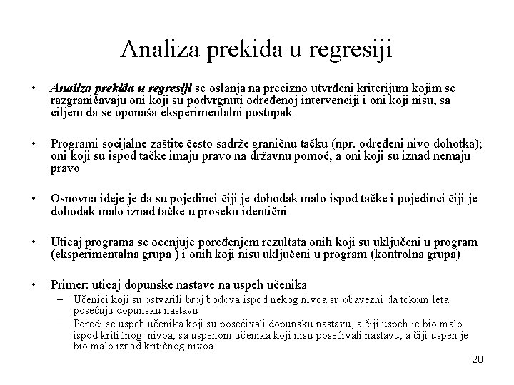 Analiza prekida u regresiji • Analiza prekida u regresiji se oslanja na precizno utvrđeni