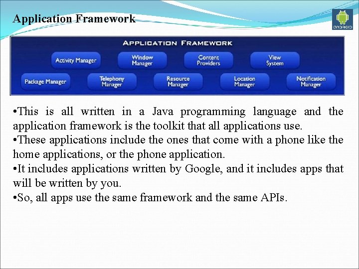 Application Framework • This is all written in a Java programming language and the