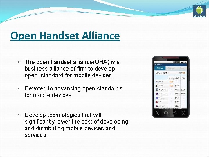 Open Handset Alliance • The open handset alliance(OHA) is a business alliance of firm