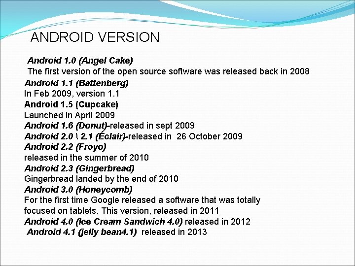 ANDROID VERSION Android 1. 0 (Angel Cake) The first version of the open source