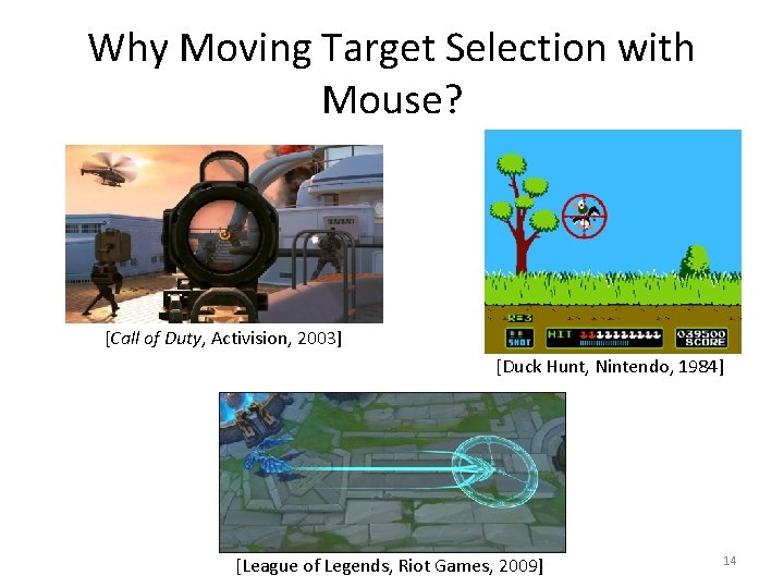 Why Moving Target Selection with Mouse? [Call of Duty, Activision, 2003] [Duck Hunt, Nintendo,