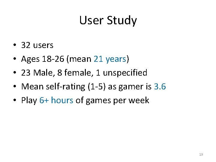 User Study • • • 32 users Ages 18 -26 (mean 21 years) 23