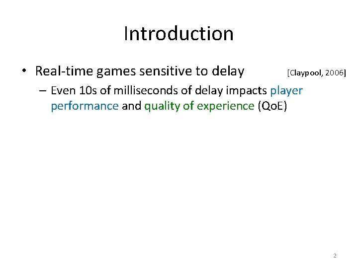 Introduction • Real-time games sensitive to delay [Claypool, 2006] – Even 10 s of