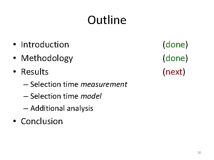 Outline • Introduction • Methodology • Results (done) (next) – Selection time measurement –