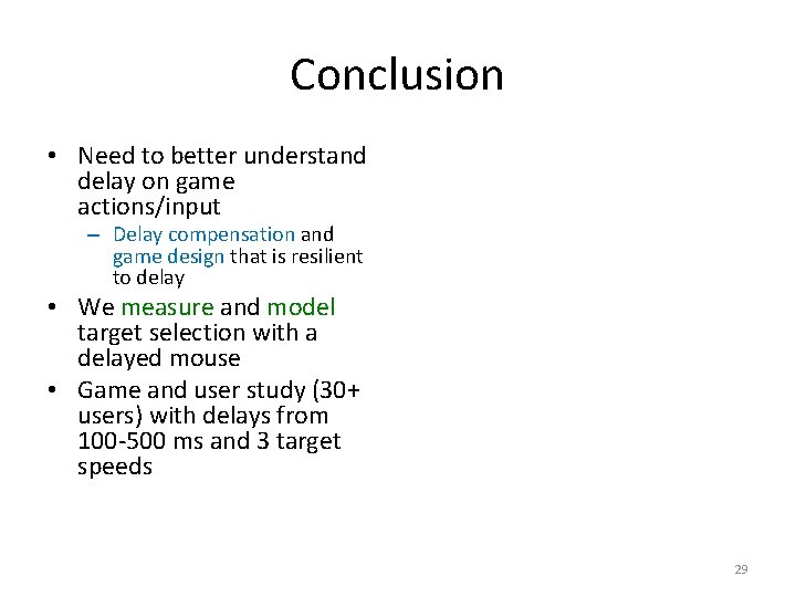 Conclusion • Need to better understand delay on game actions/input – Delay compensation and