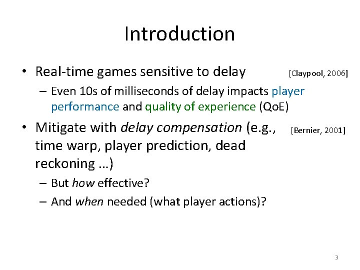 Introduction • Real-time games sensitive to delay [Claypool, 2006] – Even 10 s of