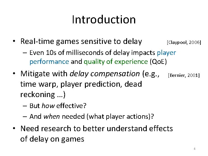 Introduction • Real-time games sensitive to delay [Claypool, 2006] – Even 10 s of