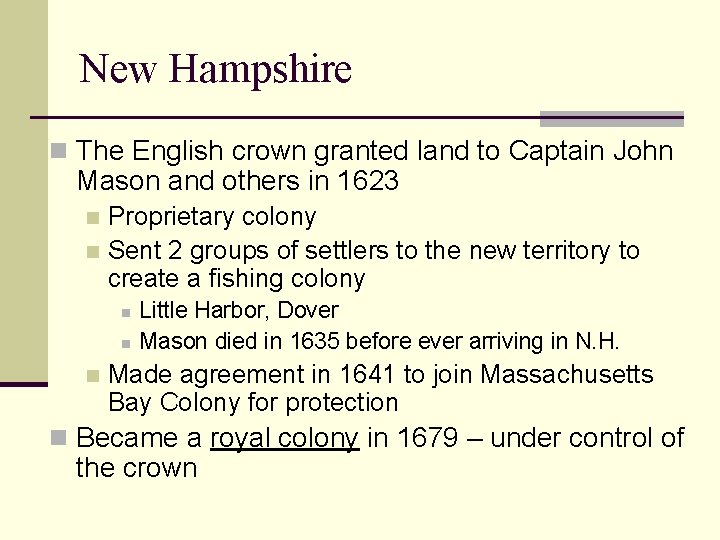 New Hampshire n The English crown granted land to Captain John Mason and others