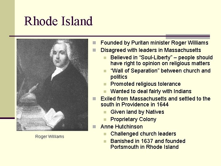 Rhode Island n Founded by Puritan minister Roger Williams n Disagreed with leaders in