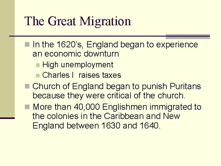 The Great Migration n In the 1620’s, England began to experience an economic downturn