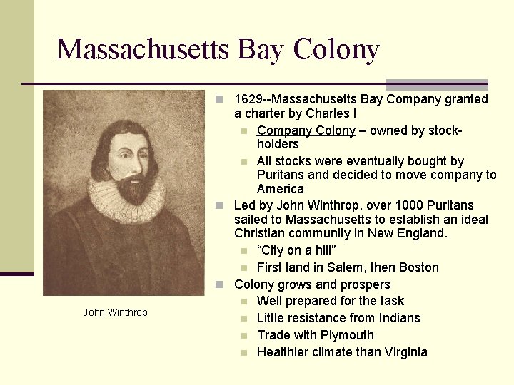 Massachusetts Bay Colony n 1629 --Massachusetts Bay Company granted John Winthrop a charter by
