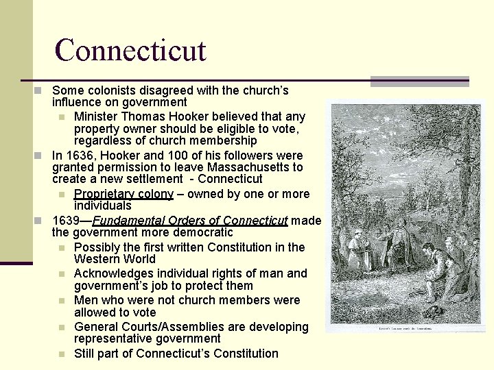 Connecticut n Some colonists disagreed with the church’s influence on government n Minister Thomas