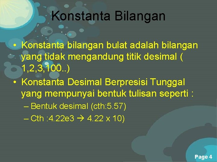 Konstanta Bilangan • Konstanta bilangan bulat adalah bilangan yang tidak mengandung titik desimal (