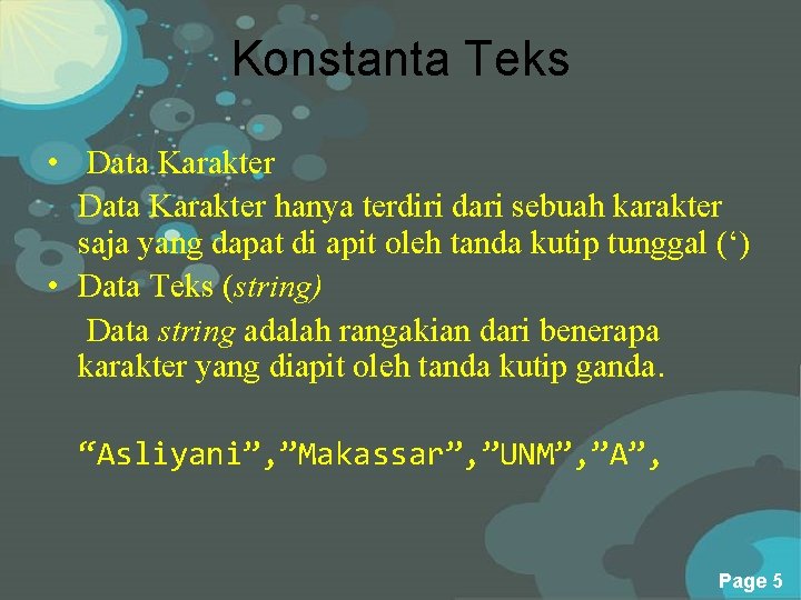 Konstanta Teks • Data Karakter hanya terdiri dari sebuah karakter saja yang dapat di