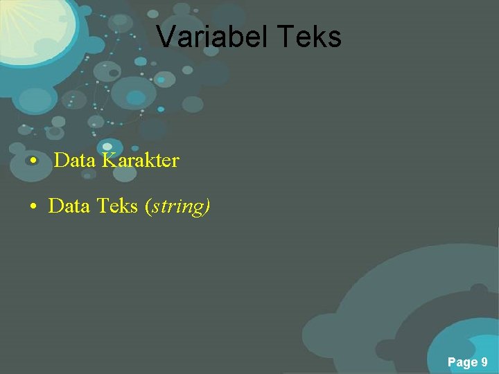 Variabel Teks • Data Karakter • Data Teks (string) Powerpoint Templates Page 9 