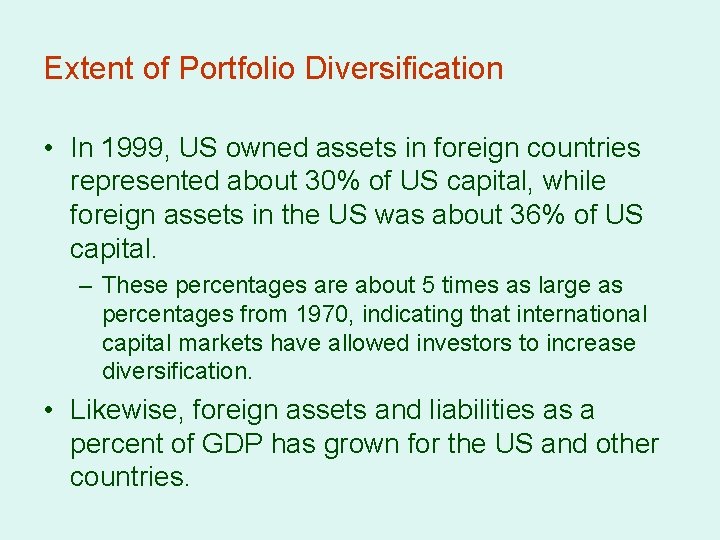 Extent of Portfolio Diversification • In 1999, US owned assets in foreign countries represented