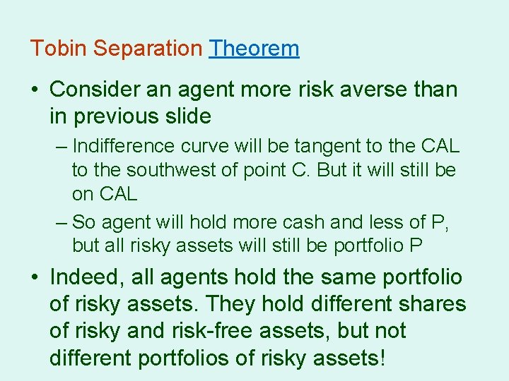 Tobin Separation Theorem • Consider an agent more risk averse than in previous slide