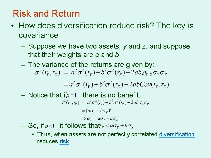 Risk and Return • How does diversification reduce risk? The key is covariance –