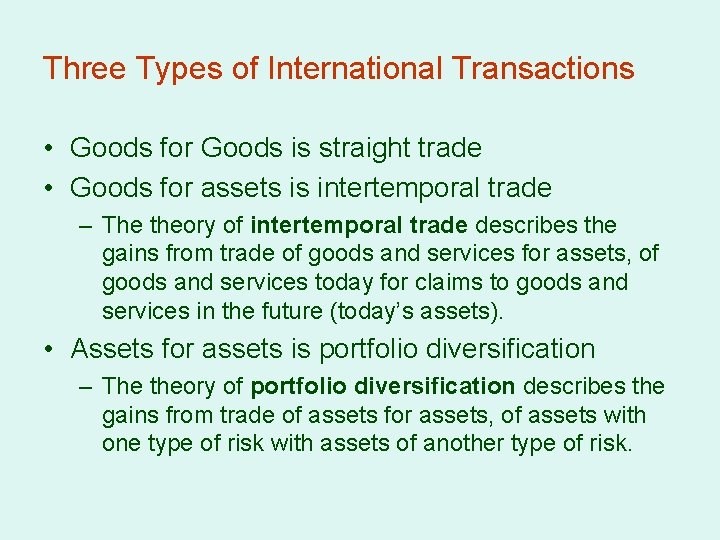 Three Types of International Transactions • Goods for Goods is straight trade • Goods