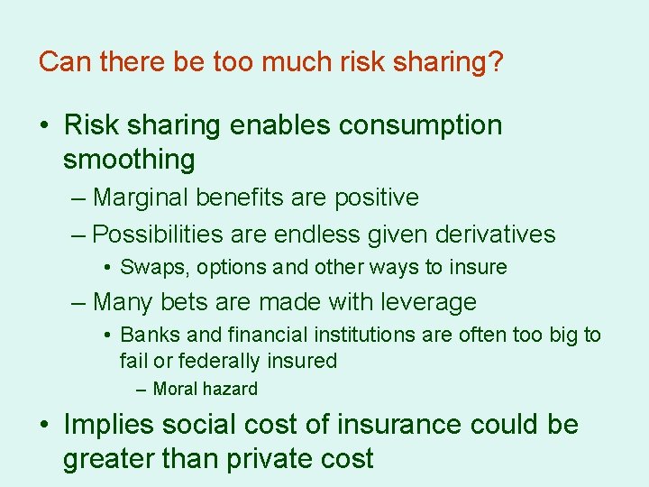 Can there be too much risk sharing? • Risk sharing enables consumption smoothing –
