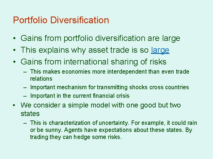 Portfolio Diversification • Gains from portfolio diversification are large • This explains why asset