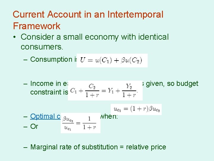 Current Account in an Intertemporal Framework • Consider a small economy with identical consumers.