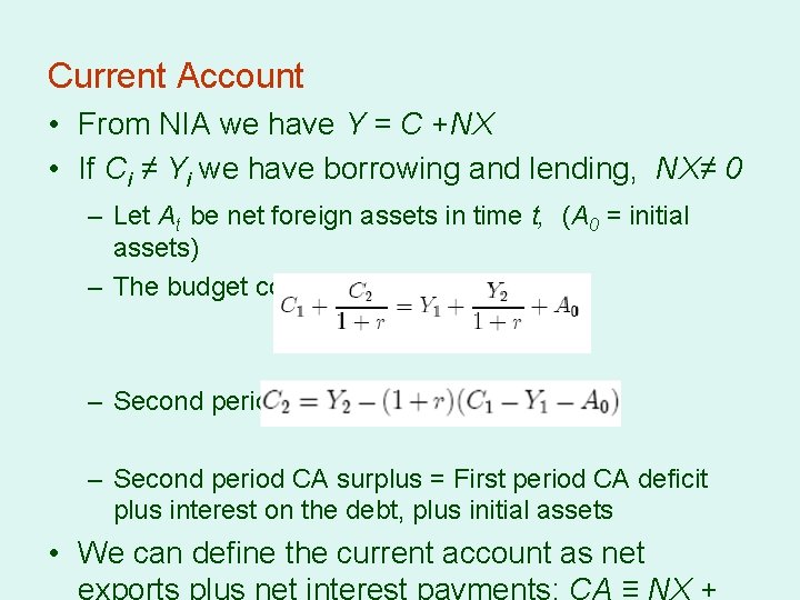 Current Account • From NIA we have Y = C +NX • If Ci