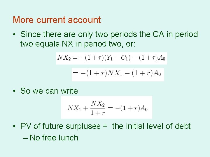 More current account • Since there are only two periods the CA in period