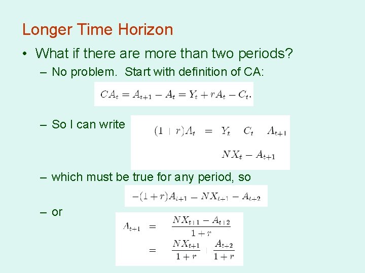 Longer Time Horizon • What if there are more than two periods? – No