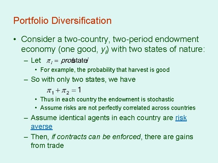 Portfolio Diversification • Consider a two-country, two-period endowment economy (one good, yi) with two