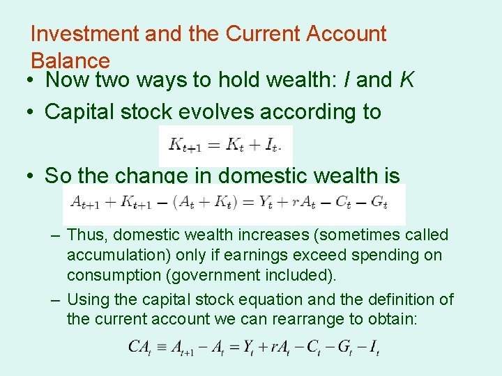 Investment and the Current Account Balance • Now two ways to hold wealth: I