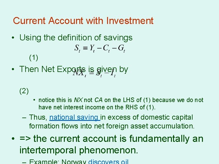 Current Account with Investment • Using the definition of savings (1) • Then Net