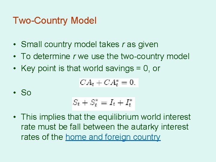 Two-Country Model • Small country model takes r as given • To determine r