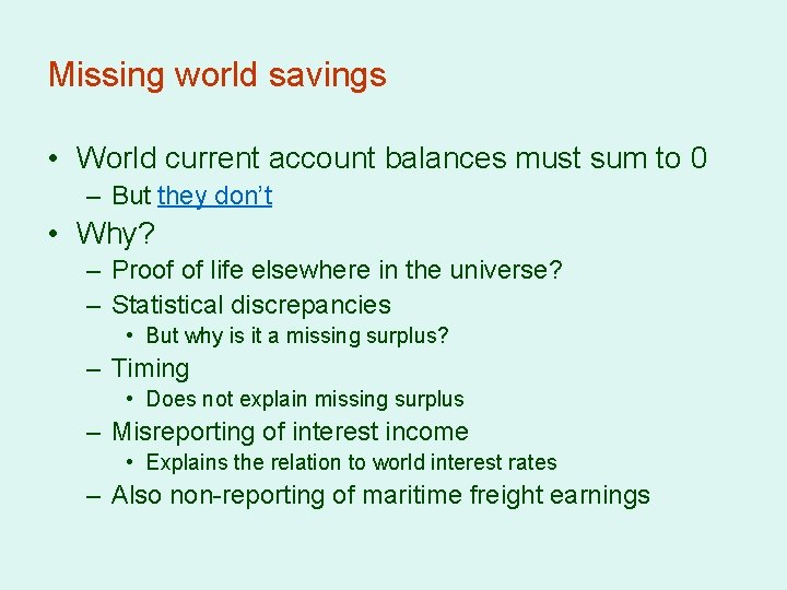 Missing world savings • World current account balances must sum to 0 – But