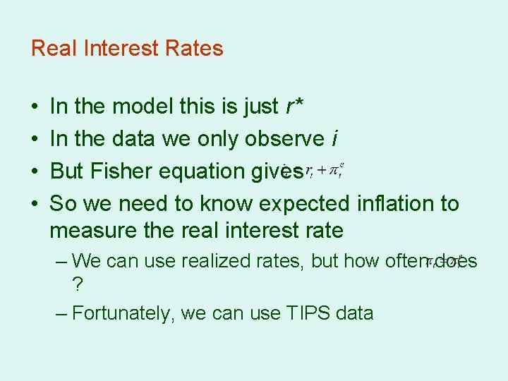 Real Interest Rates • • In the model this is just r* In the