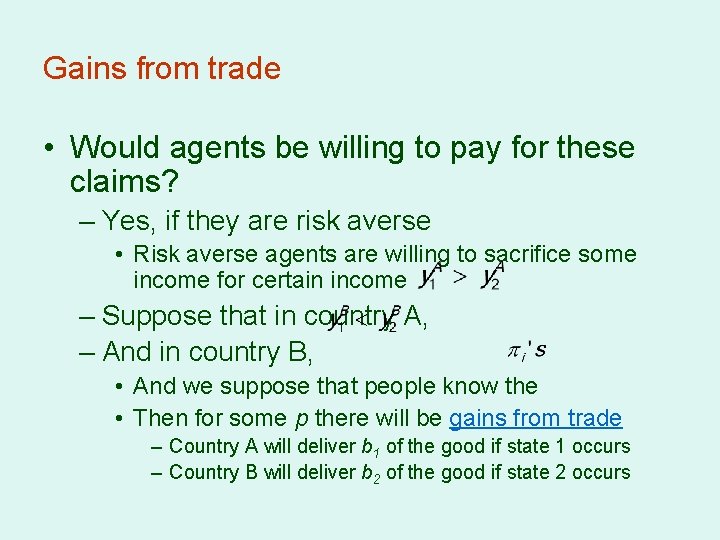 Gains from trade • Would agents be willing to pay for these claims? –