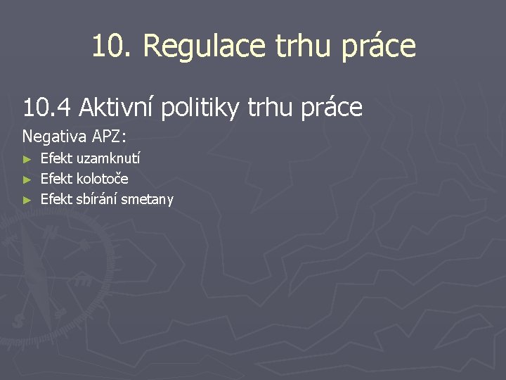 10. Regulace trhu práce 10. 4 Aktivní politiky trhu práce Negativa APZ: Efekt uzamknutí