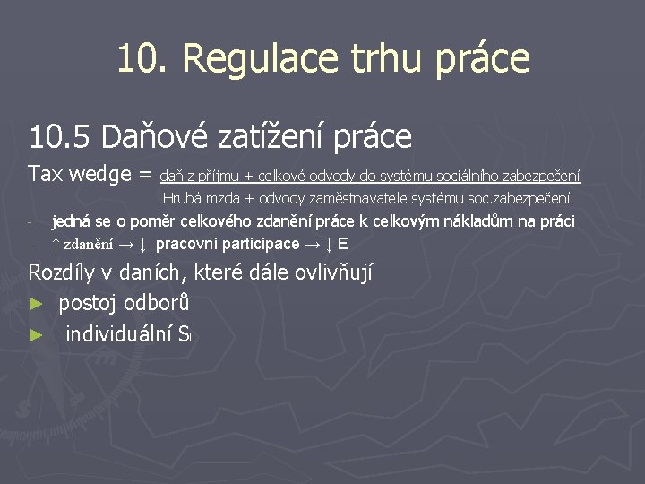 10. Regulace trhu práce 10. 5 Daňové zatížení práce Tax wedge = daň z