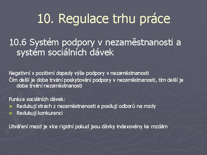 10. Regulace trhu práce 10. 6 Systém podpory v nezaměstnanosti a systém sociálních dávek